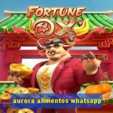 aurora alimentos whatsapp